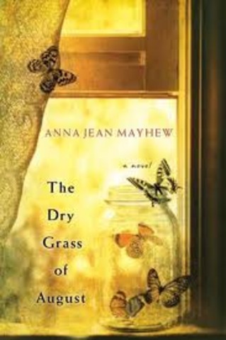 The Dry Grass of August, by Anna Jean Mayhew takes place