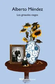 Los girasoles ciegos – Alberto Méndez