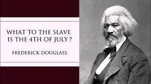 Fredrick Douglass' "what to the Slave Is the Fourth of July?" Speech