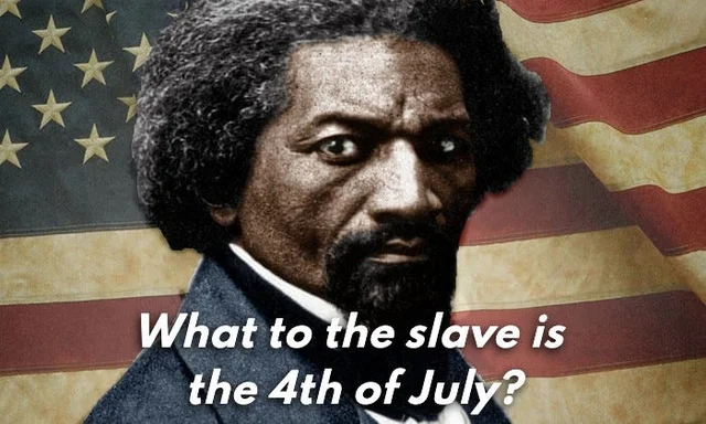 Frederick Douglass' "What to the Slave, is the Fourth of July"