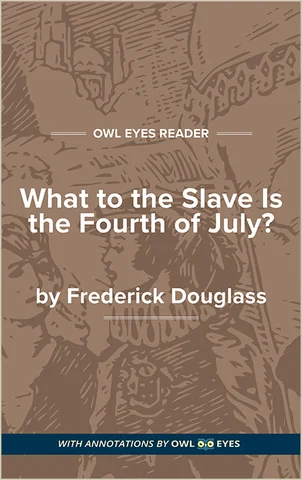 Fredrick Douglass' "What to the slave, Is The Forth of July"