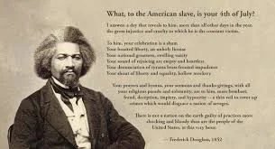 Fredrick Dougless "What to the slave Is The Fourth of July"