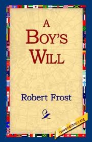 robert Frost publishes his first poetry collection, A Boy's Will