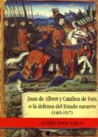 juan Albret  1484 – 1512 Dinastía: Albret