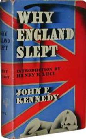 Kennedy's college thesis "Appeasement in Munich," about Britain's failure to prepare itself against Nazi Germany, is published as a book titled Why England Slept