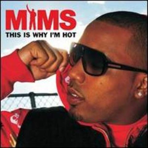 "This Is Why I'm Hot" by. Mims