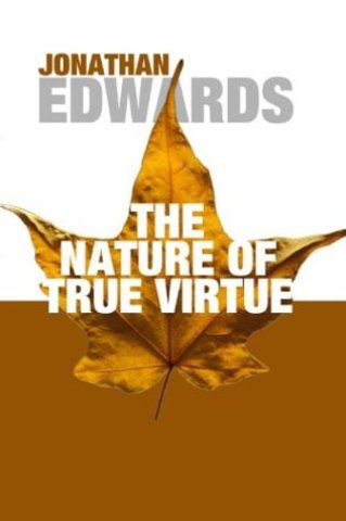 The Nature of True Virtue- Jonathan Edwards