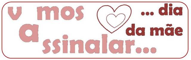 Vamos assinalar... Dia da Mãe