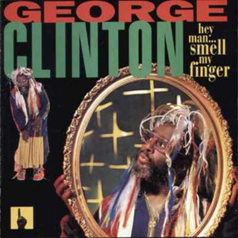 George Clinton - Hey, Man, Smell My Finger