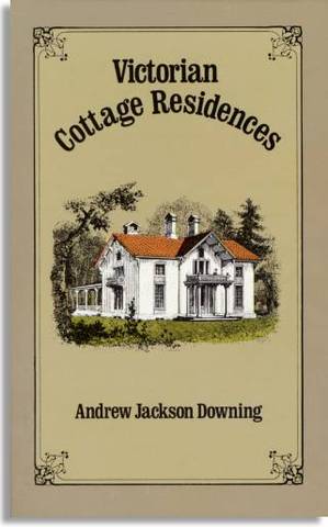 Andrew Jackson Downing publishes Cottage Residences
