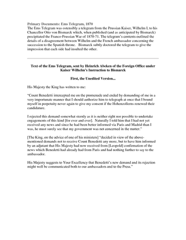 Bismarck turned up the diplomatic heat by releasing a doctored version of a telegram ostensibly from the Kaiser to Bismarck himself, called the Ems Telegram
