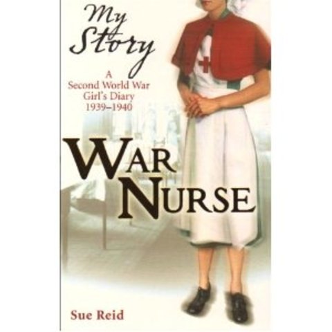 My Story, War Nurse by Sue Reid