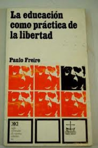 Publicó su primer libro, La educación como práctica de la libertad