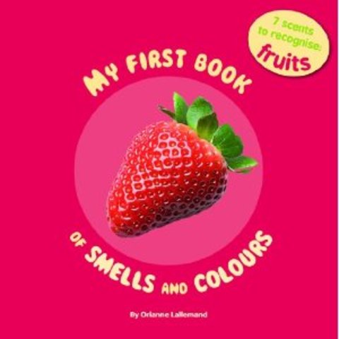 My First Book of Smells and Colors - Fruits: 7 Scents to Recognise