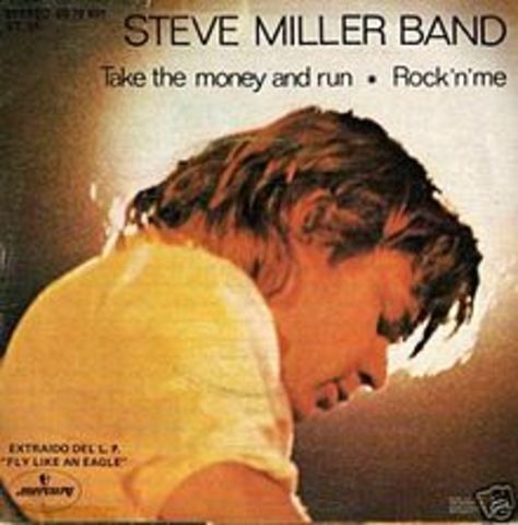 "Take the Money and Run" par Steve Miller as ete un du meilleur chansons du 70s, et est populair aujourd'hui.