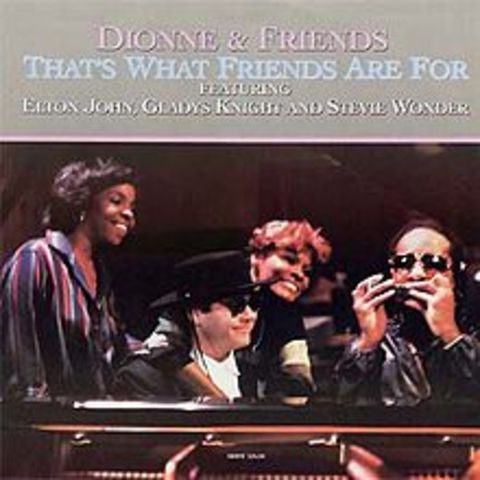 Thats what Friends are for - Dionne Warwick, Elton John,et Gladys Knight
