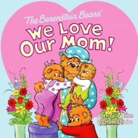 The Berenstain Bears We Love Our Mom!