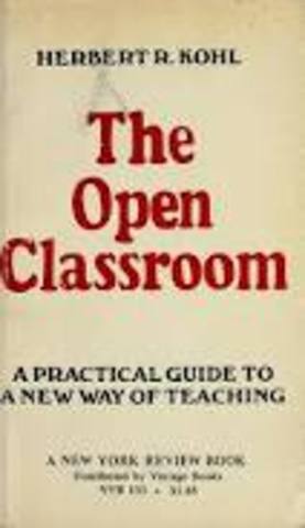 Herbert Kohl's Book "The Open Classroom" is published