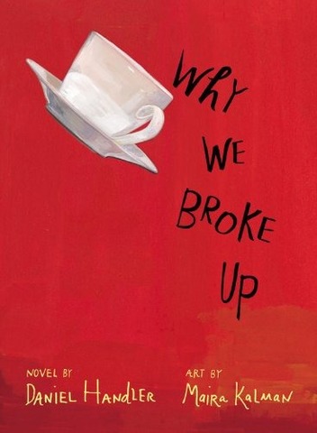 Why We Broke Up by Daniel Handler & Maira Kalman
