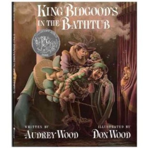 King Bidgood’s in the Bathtub by Audrey Wood