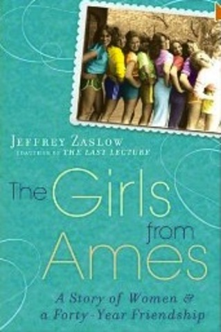 The Girls from Ames: A Story of Women and Friendship by Jeffery Zaslow