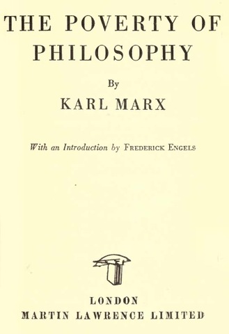 Marx writes "The Poverty of Philosophy"