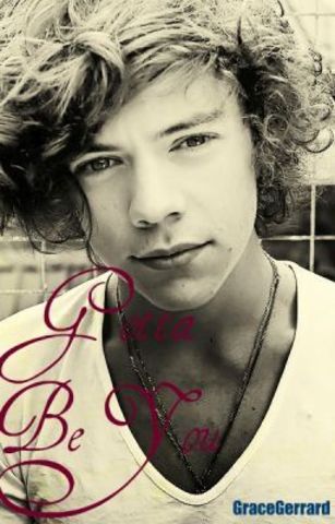 Gotta Be You - Wattpad