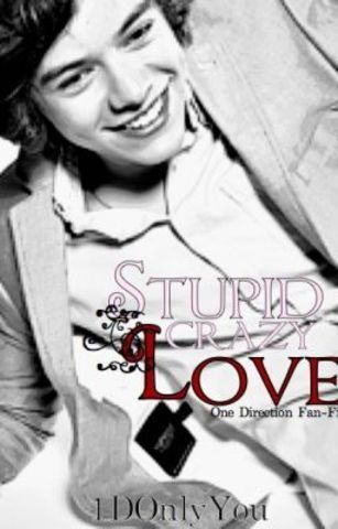 Stupid, Crazy Love - Wattpad