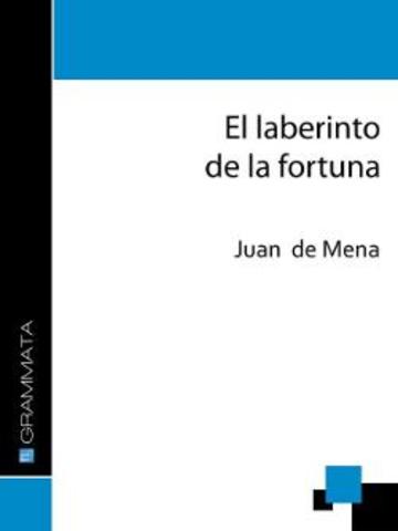 Juan de Mena: Laberinto de Fortuna.