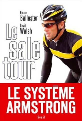 David Walsh and Pierre Ballester release another book about Lance Armstrong - Le Sale Tour (The Dirty Tour).