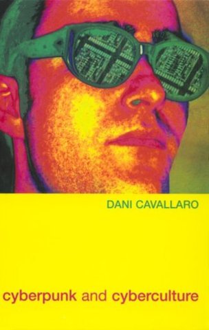 Cyberpunk & Cyberculture: Science Fiction and the Work of William Gibson