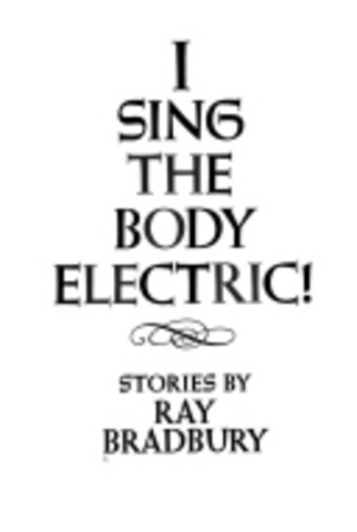 I Sing the Body Electric