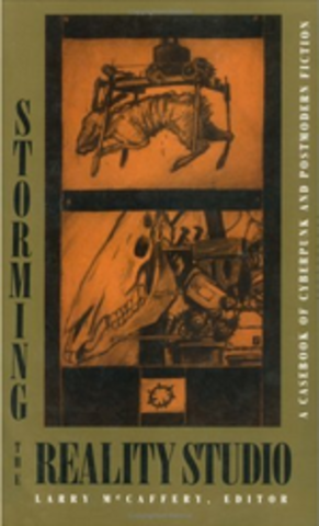 Storming the Reality Studio: A Casebook of Cyberpunk and Postmodern Science Fiction