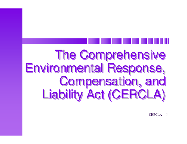 The Comprehensive Environmental Response, Compensation, and Liability Act (Superfund) was established to provide funds for cleaning of uncontrolled or abandoned hazardous waste sites, along with accidents, spills, and other emergency releases of pollutant