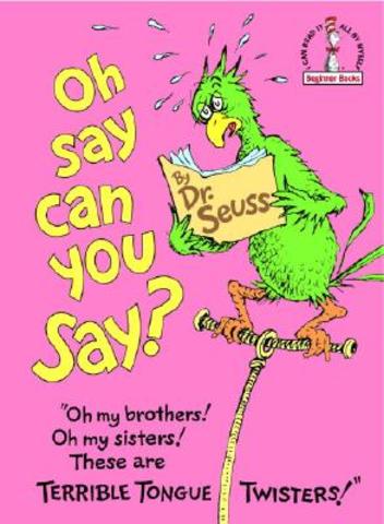 Oh, Say Can You Say by Dr. Seuss