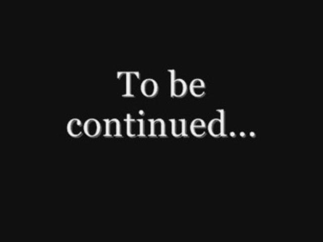 To Be Continued ...
