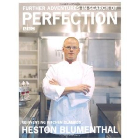 In Search of Perfection and Heston Blumenthal: Further Adventures In Search of Perfection