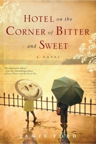 The Hotel on the Corner of Bitter and Sweet by Jamie Ford