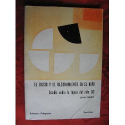 JEAN PIAGET PUBLICA "EL JUICIO Y EL RAZONAMIENTO DEL NIÑO"