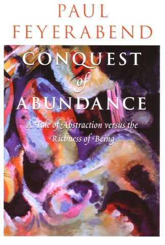 Conquest of Abundance: A Tale of Abstraction versus the Richness of Being