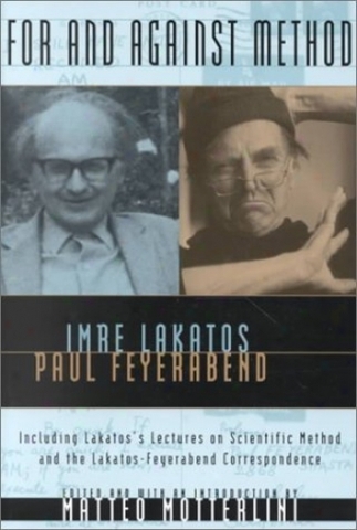 For and Against Method: Including Lakatos’s Lectures on Scientific Method and the Lakatos-Feyerabend Correspondence with ImreLakatos