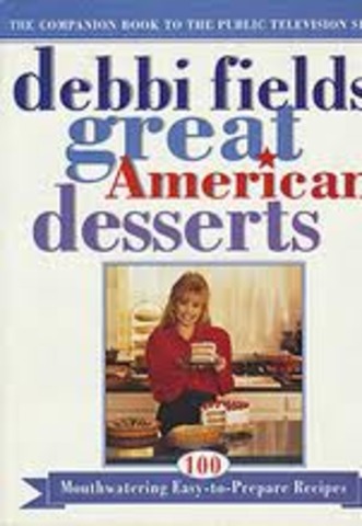 Mrs.Fields wrote her book Debbi Fields’ Great American Desserts