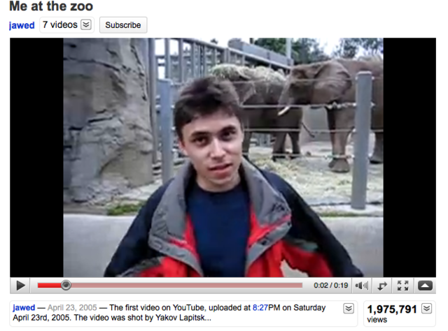April 23, 2005 First video posted on Youtube was "Me at the zoo" .