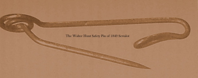 Walter Hunt patened Safety pin