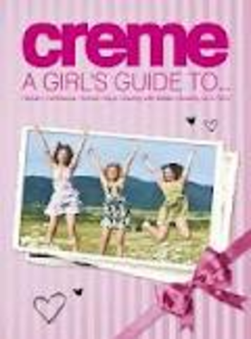 *Creme - A Girls Guide to...