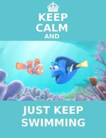 just keep swimming....