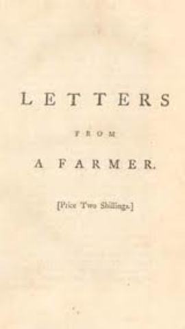 John Dickinson Publishes Letters From a Pennsylvania Farmer Dickinson's series of twelve letters are published in almost every colonial newspaper