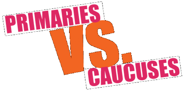 Caucuses and Primaries
