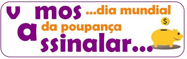 Dia Mundial da Poupança