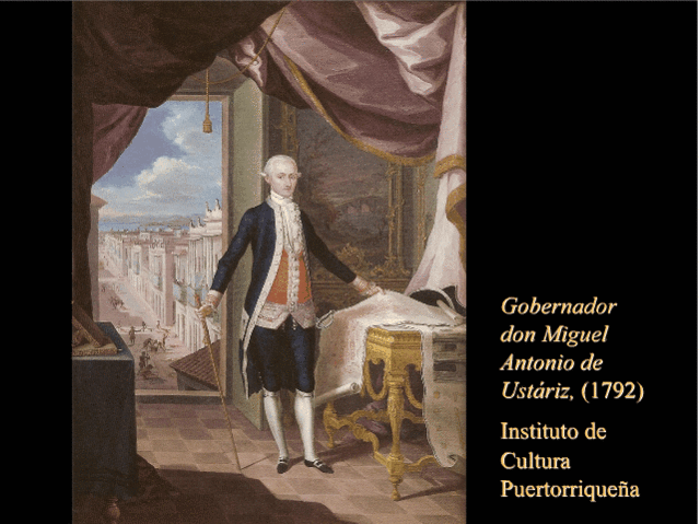 Gobernador don Miguel Antonio de Ustáriz- 1792